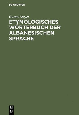 Gustav Meyer - Etymologisches Wörterbuch der albanesischen Sprache, Inbunden