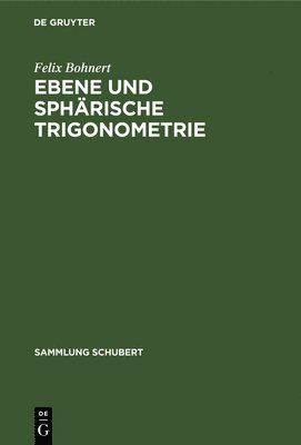 Felix Bohnert - Ebene Und Sphärische Trigonometrie, Inbunden
