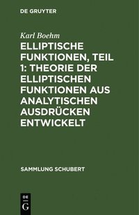 bokomslag Elliptische Funktionen, Teil 1: Theorie Der Elliptischen Funktionen Aus Analytischen Ausdrcken Entwickelt