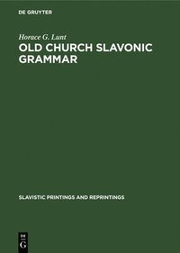 bokomslag Old Church Slavonic Grammar: With an Epilogue: Toward a Generative Phonology of Old Church Slavonic