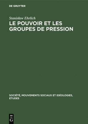 bokomslag Le pouvoir et les groupes de pression