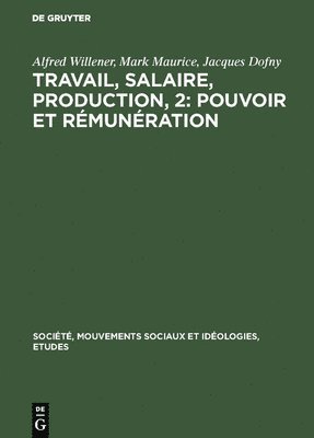 Alfred Willener, Mark Maurice, Jacques Dofny - Travail, salaire, production, 2, Inbunden