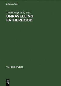 bokomslag Unravelling Fatherhood
