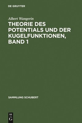 Theorie Des Potentials Und Der Kugelfunktionen, Band 1 1