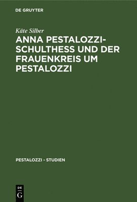 Anna Pestalozzi-Schultheß Und Der Frauenkreis Um Pestalozzi 1