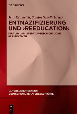 Entnazifizierung Und >Reeducation: Kultur- Und Literaturgeschichtliche Perspektiven