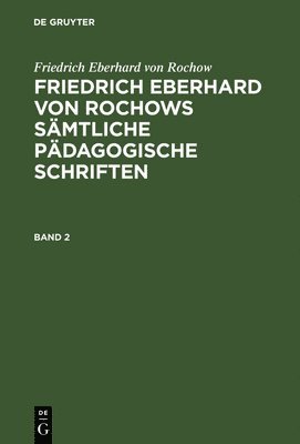 Friedrich Eberhard Von Rochow, Friedrich Eberhard Fritz Rochow Jonas, Jonas Fritz, Friedrich Wienecke - Friedrich Eberhard von Rochows sämtliche pädagogische Schriften, Inbunden