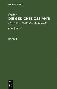 bokomslag Ossian [Angebl. Verf.]; James Macpherson: Die Gedichte Oisian's. Band 3