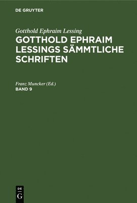 bokomslag Gotthold Ephraim Lessing: Gotthold Ephraim Lessings Sämmtliche Schriften. Band 9
