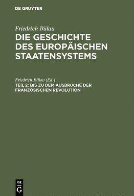 Friedrich Bülau - Bis Zu Dem Ausbruche Der Französischen Revolution, Inbunden