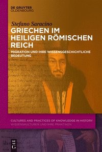 bokomslag Griechen Im Heiligen Römischen Reich: Migration Und Ihre Wissensgeschichtliche Bedeutung