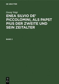 bokomslag Enea Silvio de' Piccolomini, als Papst Pius der Zweite und sein Zeitalter