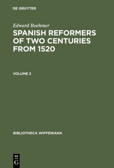 Edward Boehmer - Edward Boehmer: Spanish Reformers of Two Centuries from 1520. Volume 2, Inbunden