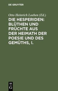 bokomslag Die Hesperiden: Blthen Und Frchte Aus Der Heimath Der Poesie Und Des Gemths, I.