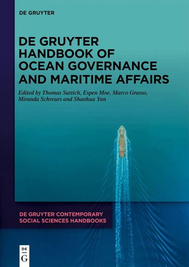 Thomas Sattich, Espen Moe, Marco Grasso, Miranda Schreurs, Shaohua Yan - De Gruyter Handbook of Ocean Governance and Maritime Affairs, Inbunden