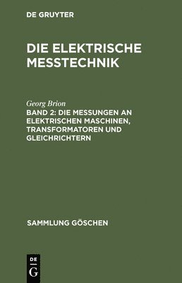 Georg Brion - Messungen an Elektrischen Maschinen, Transformatoren Und Gleichrichtern, Inbunden