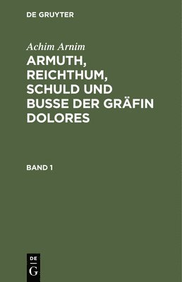 Armuth, Reichthum, Schuld und Buße der Gräfin Dolores