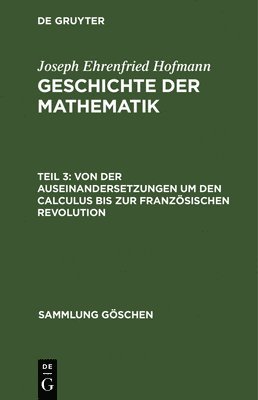 Joseph Ehrenfried Hofmann - Von Der Auseinandersetzungen Um Den Calculus Bis Zur Französischen Revolution, Inbunden