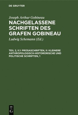 Prosaschriften, II: Kleinere Anthropologisch-Histororische Und Politische Schriften, 1 1