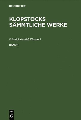 bokomslag Friedrich Gottlieb Klopstock: Klopstocks Sämmtliche Werke. Band 1