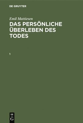 bokomslag Emil Mattiesen: Das Persnliche berleben Des Todes. Band 1