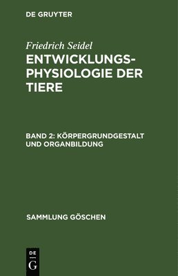 Friedrich Seidel - Körpergrundgestalt und Organbildung, Inbunden