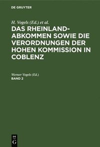 bokomslag Das Rheinlandabkommen Sowie Die Verordnungen Der Hohen Kommission in Coblenz. Band 2