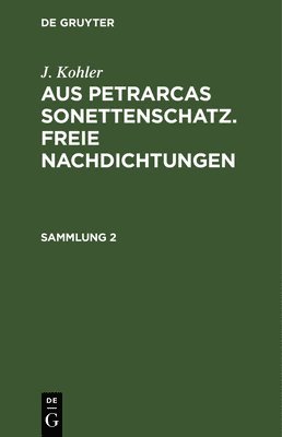 Aus Petrarcas Sonettenschatz. Freie Nachdichtungen 1