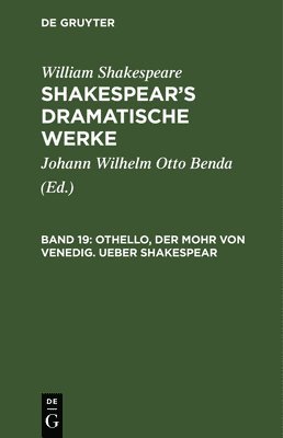 William Shakespeare, William Johann Wilhelm Shakespear Benda, Johann Wilhelm Otto Benda - Othello, Der Mohr Von Venedig. Ueber Shakespear, Inbunden