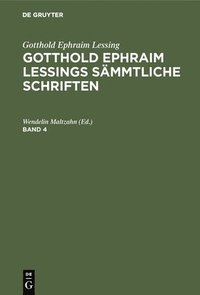 bokomslag Gotthold Ephraim Lessing: Gotthold Ephraim Lessings Smmtliche Schriften. Band 4