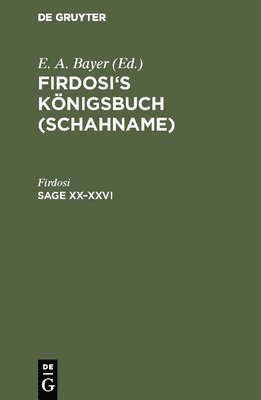 Firdosi, Friedrich [Übers.] Rückert, E. A. Bayer, Rückert, Friedrich [Übers. Rückert - Sage XX–XXVI, Inbunden