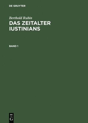 Berthold Rubin - Berthold Rubin: Das Zeitalter Iustinians. Band 1, Inbunden