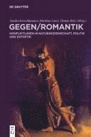 bokomslag Gegenromantik: Konfliktlinien in Naturwissenschaft, Politik Und Ästhetik