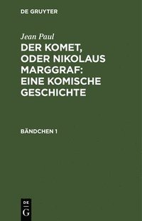 bokomslag Der Komet, oder Nikolaus Marggraf : Eine komische Geschichte