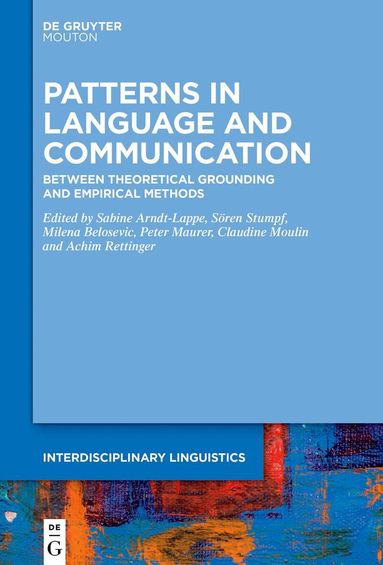 Sabine Arndt-Lappe, Sören Stumpf, Milena Belosevic, Peter Maurer, Claudine Moulin, Achim Rettinger - Patterns in Language and Communication, Inbunden