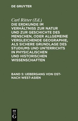 Carl Ritter, Carl Ritter - Uebergang von Ost- nach West-Asien, Inbunden