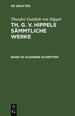Theodor Gottlieb Von Hippel - Kleinere Schriften, Inbunden