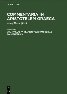 Ammonius, Adolf Busse - In Aristotelis Categorias Commentarius, Inbunden