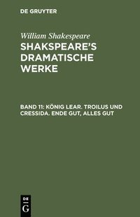 bokomslag Knig Lear. Troilus Und Cressida. Ende Gut, Alles Gut