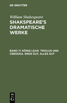 Knig Lear. Troilus Und Cressida. Ende Gut, Alles Gut 1