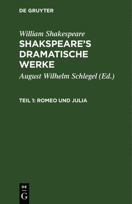 William Shakespeare, William August Wilh Shakspeare Schlegel - Romeo und Julia, Inbunden
