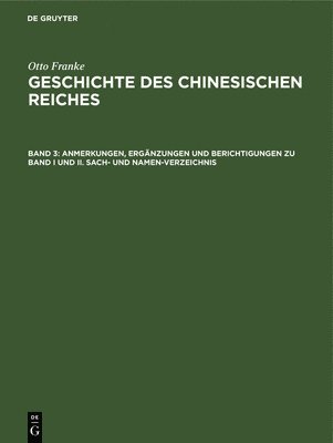 Anmerkungen, Ergnzungen Und Berichtigungen Zu Band I Und II. Sach- Und Namen-Verzeichnis 1