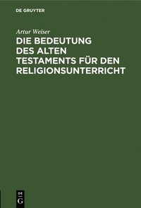 bokomslag Die Bedeutung Des Alten Testaments Fr Den Religionsunterricht