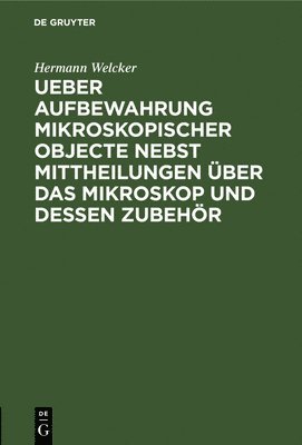 bokomslag Ueber Aufbewahrung Mikroskopischer Objecte Nebst Mittheilungen ber Das Mikroskop Und Dessen Zubehr