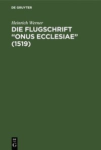 bokomslag Die Flugschrift &quot;Onus ecclesiae&quot; (1519)