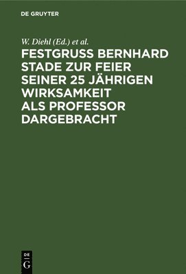 Festgruss Bernhard Stade Zur Feier Seiner 25 Jhrigen Wirksamkeit ALS Professor Dargebracht 1