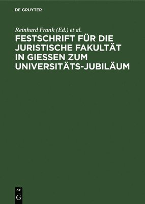 Reinhard Frank, Universität - Festschrift Für Die Juristische Fakultät in Gießen Zum Universitäts-Jubiläum, Inbunden
