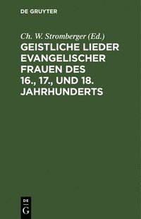 bokomslag Geistliche Lieder evangelischer Frauen des 16., 17., und 18. Jahrhunderts