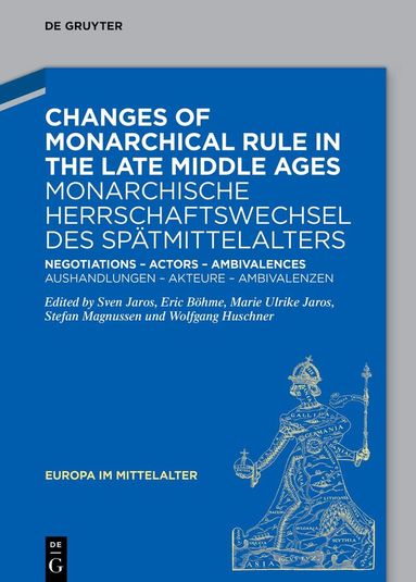 Sven Jaros, Eric Böhme, Marie Ulrike Jaros, Stefan Magnussen, Wolfgang Huschner - Changes of Monarchical Rule in the Late Middle Ages / Monarchische Herrschaftswechsel des Spätmittelalters, Inbunden