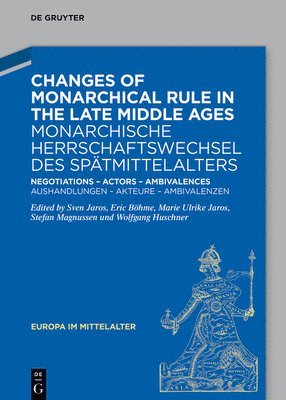 bokomslag Changes of Monarchical Rule in the Late Middle Ages / Monarchische Herrschaftswechsel des Sptmittelalters